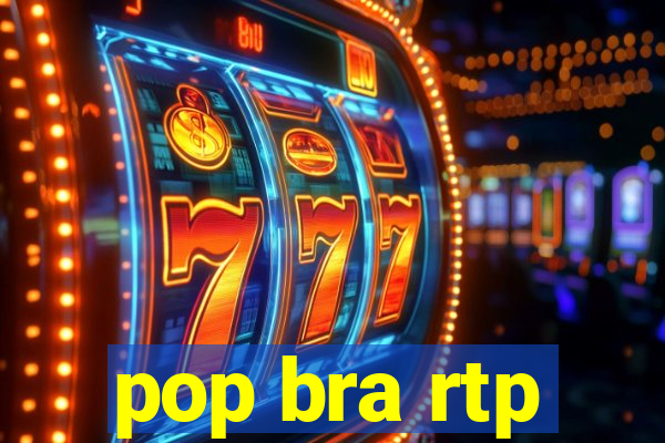 pop bra rtp